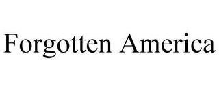 FORGOTTEN AMERICA trademark