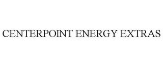 CENTERPOINT ENERGY EXTRAS trademark