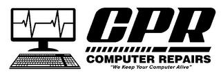 CPR COMPUTER REPAIRS "WE KEEP YOUR COMPUTER ALIVE" trademark