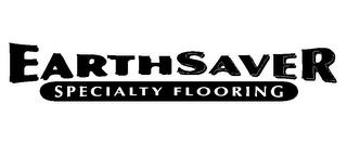 EARTHSAVER SPECIALTY FLOORING trademark