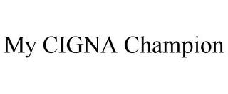 MY CIGNA CHAMPION trademark