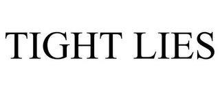 TIGHT LIES trademark