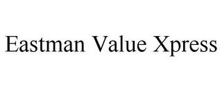 EASTMAN VALUE XPRESS trademark