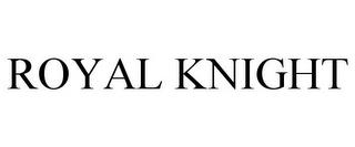 ROYAL KNIGHT trademark