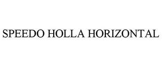 SPEEDO HOLLA HORIZONTAL trademark