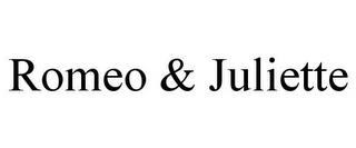 ROMEO & JULIETTE trademark