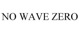 NO WAVE ZERO trademark