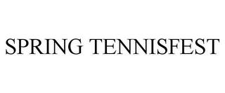 SPRING TENNISFEST trademark