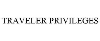 TRAVELER PRIVILEGES trademark