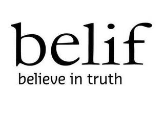 BELIF BELIEVE IN TRUTH trademark