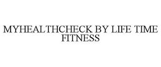 MYHEALTHCHECK BY LIFE TIME FITNESS trademark