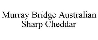 MURRAY BRIDGE AUSTRALIAN SHARP CHEDDAR trademark