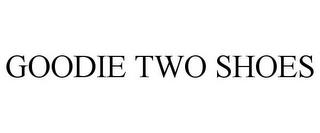 GOODIE TWO SHOES trademark