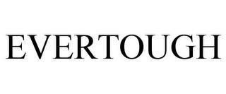 EVERTOUGH trademark