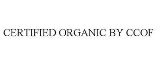 CERTIFIED ORGANIC BY CCOF trademark