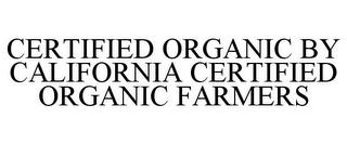 CERTIFIED ORGANIC BY CALIFORNIA CERTIFIED ORGANIC FARMERS trademark