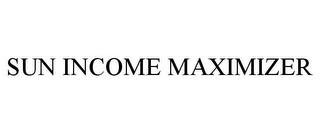 SUN INCOME MAXIMIZER trademark