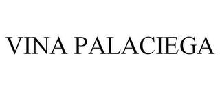 VINA PALACIEGA trademark