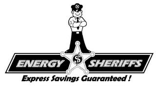 $ $ ENERGY SHERIFFS EXPRESS SAVINGS GUARANTEED ! trademark