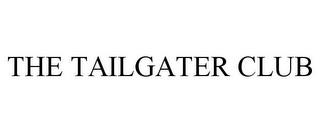 THE TAILGATER CLUB trademark