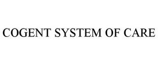 COGENT SYSTEM OF CARE trademark