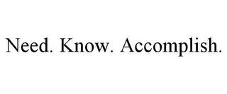 NEED. KNOW. ACCOMPLISH. trademark