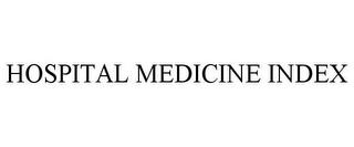 HOSPITAL MEDICINE INDEX trademark