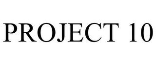 PROJECT 10 trademark