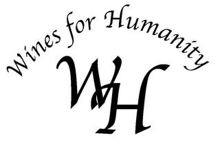 WH WINES FOR HUMANITY trademark