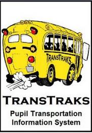 TRANSTRAKS TRANSTRAKS PUPIL TRANSPORTATION INFORMATION SYSTEM trademark