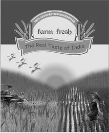 100% SATISFACTION GUARANTEED FARM FRESH THE REAL TASTE OF INDIA trademark