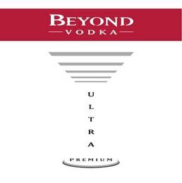 BEYOND VODKA ULTRA PREMIUM trademark