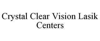 CRYSTAL CLEAR VISION LASIK CENTERS trademark