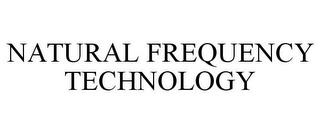 NATURAL FREQUENCY TECHNOLOGY trademark