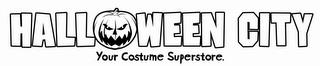 HALLOWEEN CITY YOUR COSTUME SUPERSTORE trademark