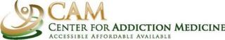 CAM CENTER FOR ADDICTION MEDICINE ACCESSIBLE AFFORDABLE AVAILABLE trademark