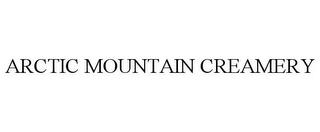 ARCTIC MOUNTAIN CREAMERY trademark