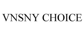 VNSNY CHOICE trademark