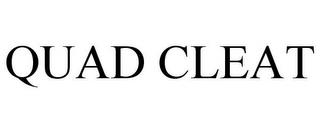 QUAD CLEAT trademark