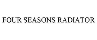 FOUR SEASONS RADIATOR trademark