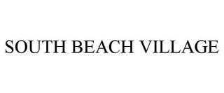 SOUTH BEACH VILLAGE trademark