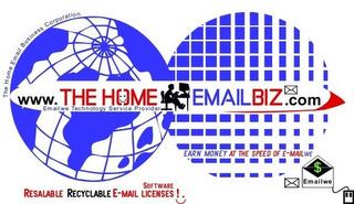 THE HOME EMAIL BUSINESS CORPORATION WWW.THEHOMEEMAILBIZ.COM EMAILWE TECHNOLOGY SERVICE PROVIDER EARN MONEY AT THE SPEED OF E-MAILWE RESALABLE RECYCLABLE E-MAIL SOFTWARE LICENSES! EMAIL WE trademark