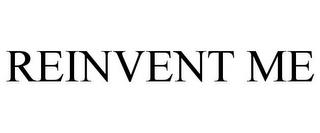 REINVENT ME trademark