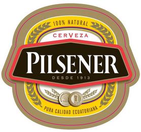 100% NATURAL CERVEZA PILSENER DESDE 1913 PURA CALIDAD ECUATORIANA 1974 MEDAILLE D DE LA QUALITE BIERE PILSENER BRUXELLES GRAN MARCA ECUATORIANA MARKETING HALL OF FAME 2005 trademark