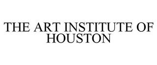 THE ART INSTITUTE OF HOUSTON trademark