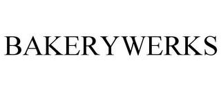 BAKERYWERKS trademark