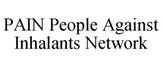 PAIN PEOPLE AGAINST INHALANTS NETWORK trademark