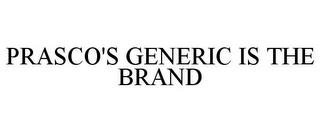 PRASCO'S GENERIC IS THE BRAND trademark