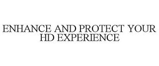 ENHANCE AND PROTECT YOUR HD EXPERIENCE trademark