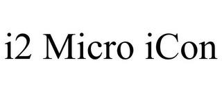 I2 MICRO ICON trademark